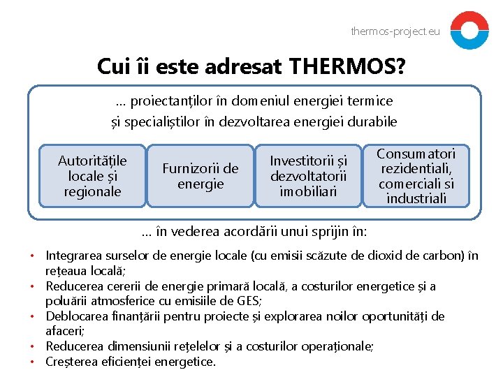 thermos-project. eu Cui îi este adresat THERMOS? … proiectanților în domeniul energiei termice și