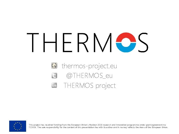 thermos-project. eu @THERMOS_eu THERMOS project This project has received funding from the European Union’s