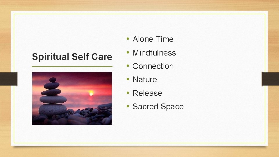 Spiritual Self Care • • • Alone Time Mindfulness Connection Nature Release Sacred Space