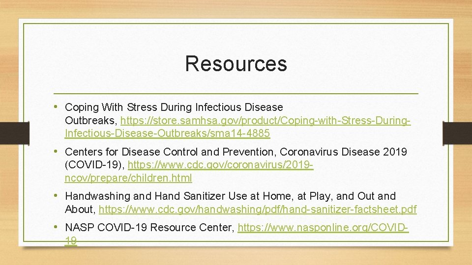 Resources • Coping With Stress During Infectious Disease Outbreaks, https: //store. samhsa. gov/product/Coping-with-Stress-During. Infectious-Disease-Outbreaks/sma
