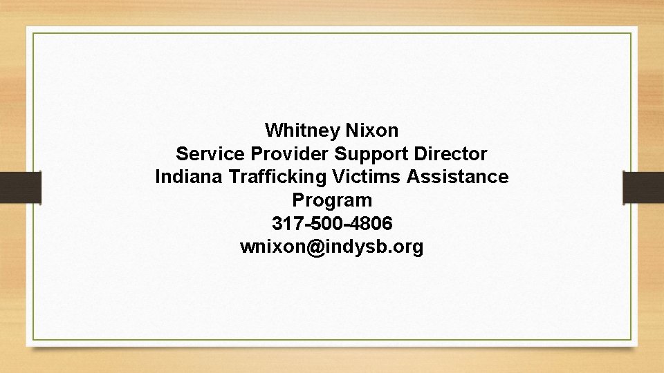 Whitney Nixon Service Provider Support Director Indiana Trafficking Victims Assistance Program 317 -500 -4806