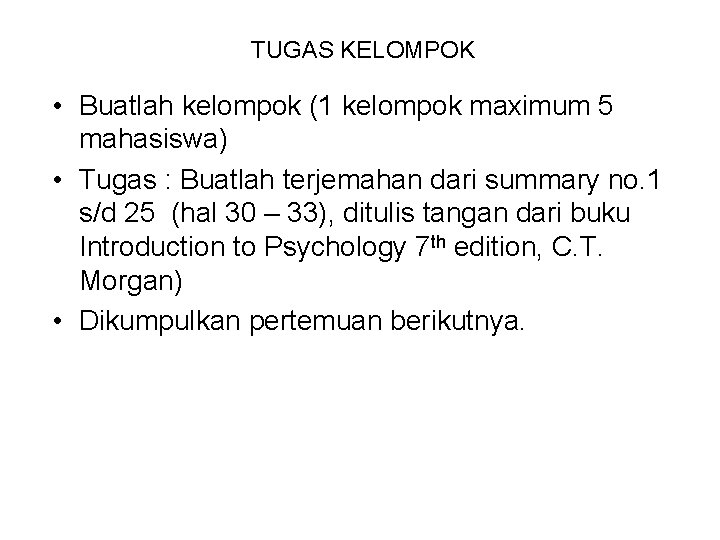 TUGAS KELOMPOK • Buatlah kelompok (1 kelompok maximum 5 mahasiswa) • Tugas : Buatlah