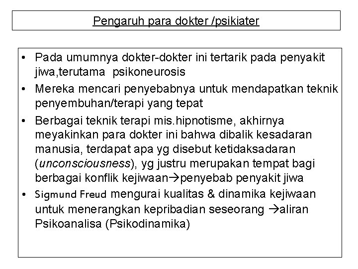 Pengaruh para dokter /psikiater • Pada umumnya dokter-dokter ini tertarik pada penyakit jiwa, terutama