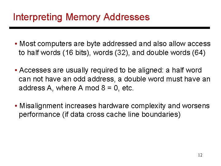 Interpreting Memory Addresses • Most computers are byte addressed and also allow access to Interpreting Memory Addresses • Most computers are byte addressed and also allow access to