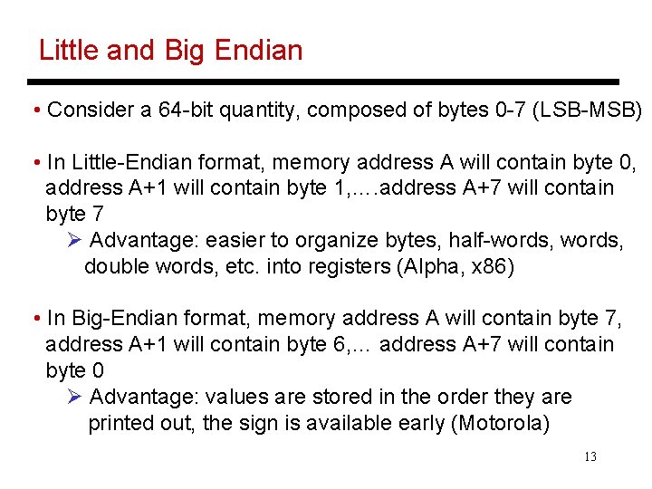 Little and Big Endian • Consider a 64 -bit quantity, composed of bytes 0 Little and Big Endian • Consider a 64 -bit quantity, composed of bytes 0
