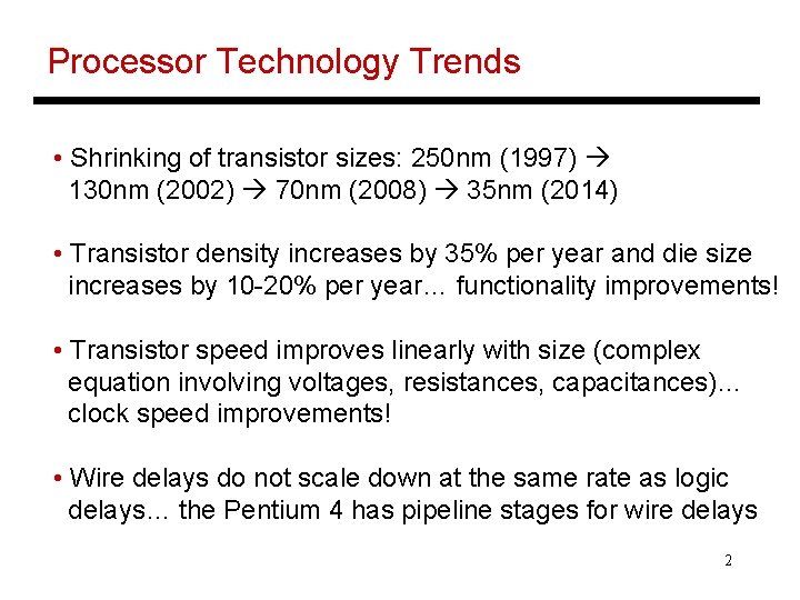Processor Technology Trends • Shrinking of transistor sizes: 250 nm (1997) 130 nm (2002) Processor Technology Trends • Shrinking of transistor sizes: 250 nm (1997) 130 nm (2002)