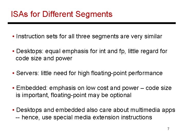 ISAs for Different Segments • Instruction sets for all three segments are very similar ISAs for Different Segments • Instruction sets for all three segments are very similar