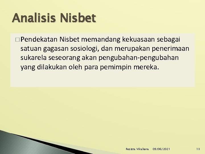 Analisis Nisbet � Pendekatan Nisbet memandang kekuasaan sebagai satuan gagasan sosiologi, dan merupakan penerimaan