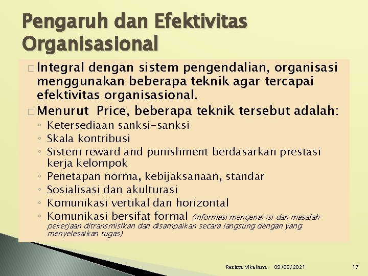 Pengaruh dan Efektivitas Organisasional � Integral dengan sistem pengendalian, organisasi menggunakan beberapa teknik agar