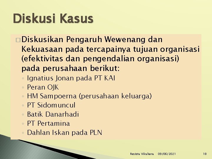 Diskusi Kasus � Diskusikan Pengaruh Wewenang dan Kekuasaan pada tercapainya tujuan organisasi (efektivitas dan