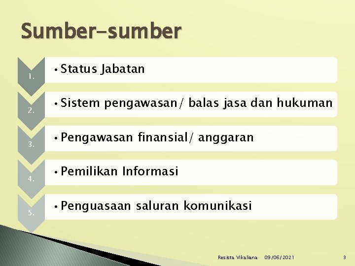 Sumber-sumber 1. • Status Jabatan 2. • Sistem pengawasan/ balas jasa dan hukuman 3.