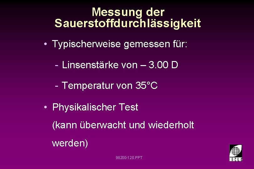 Messung der Sauerstoffdurchlässigkeit • Typischerweise gemessen für: - Linsenstärke von – 3. 00 D