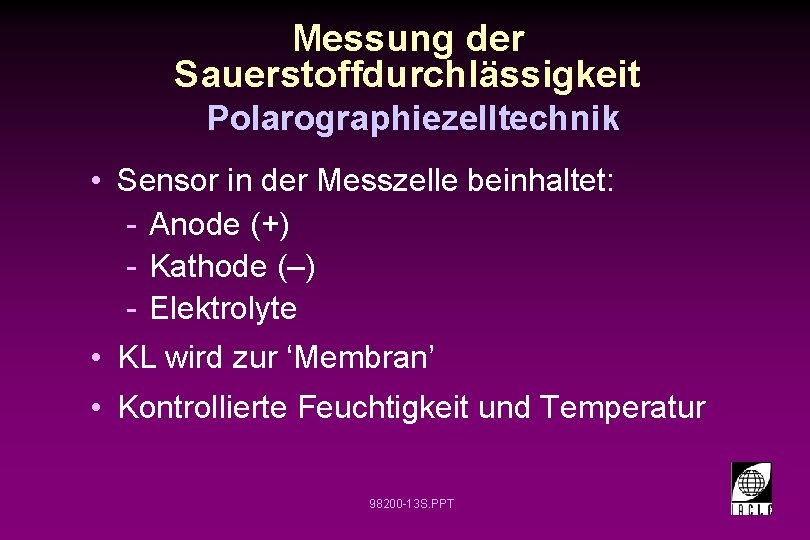 Messung der Sauerstoffdurchlässigkeit Polarographiezelltechnik • Sensor in der Messzelle beinhaltet: - Anode (+) -