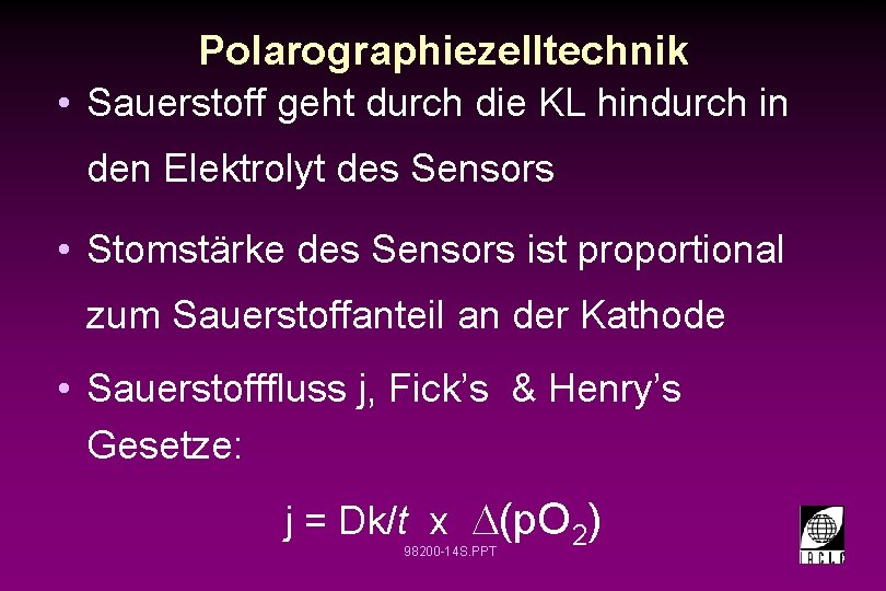 Polarographiezelltechnik • Sauerstoff geht durch die KL hindurch in den Elektrolyt des Sensors •