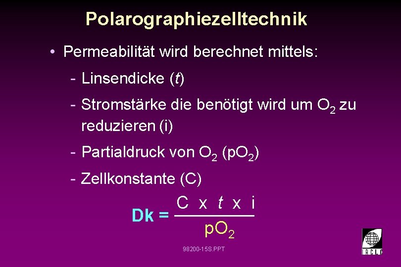 Polarographiezelltechnik • Permeabilität wird berechnet mittels: - Linsendicke (t) - Stromstärke die benötigt wird