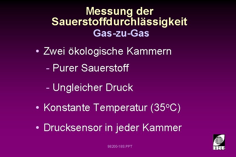 Messung der Sauerstoffdurchlässigkeit Gas-zu-Gas • Zwei ökologische Kammern - Purer Sauerstoff - Ungleicher Druck