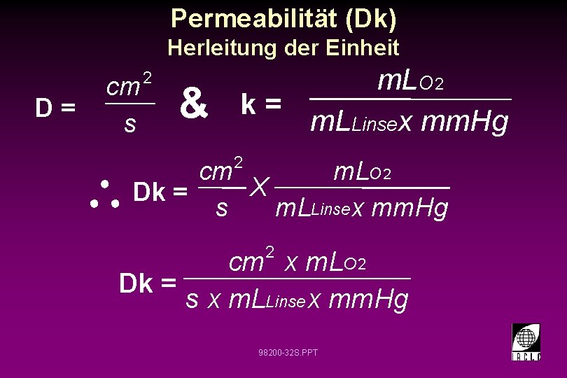 Permeabilität (Dk) Herleitung der Einheit D= cm s 2 & m. LO 2 k=