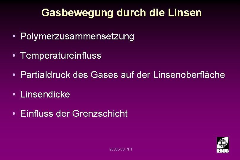 Gasbewegung durch die Linsen • Polymerzusammensetzung • Temperatureinfluss • Partialdruck des Gases auf der