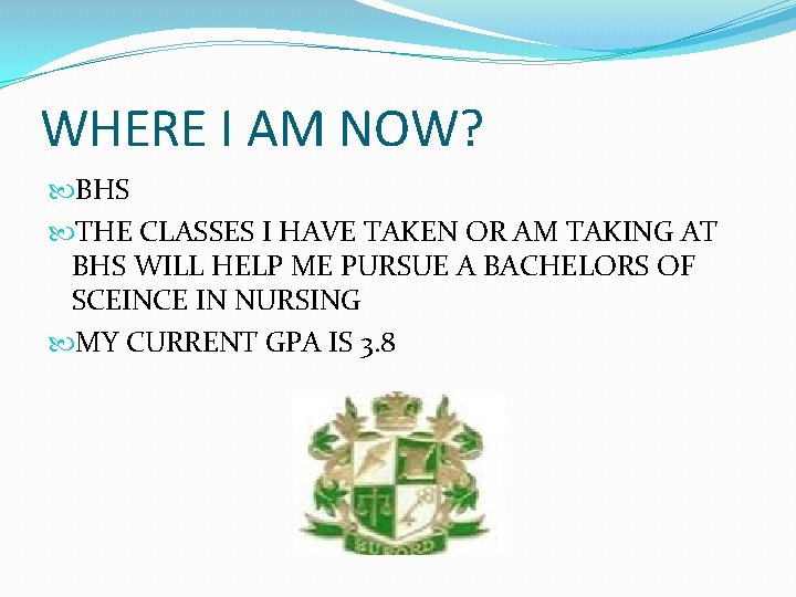 WHERE I AM NOW? BHS THE CLASSES I HAVE TAKEN OR AM TAKING AT