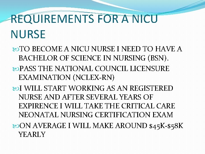 REQUIREMENTS FOR A NICU NURSE TO BECOME A NICU NURSE I NEED TO HAVE