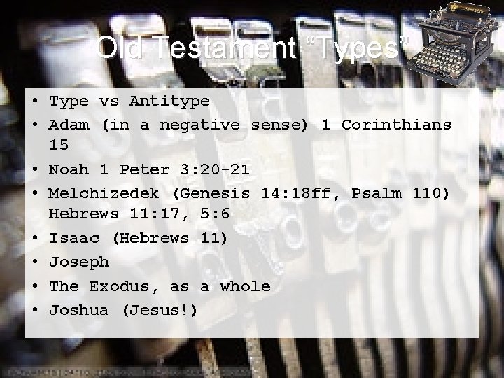 Old Testament “Types” • Type vs Antitype • Adam (in a negative sense) 1 Old Testament “Types” • Type vs Antitype • Adam (in a negative sense) 1
