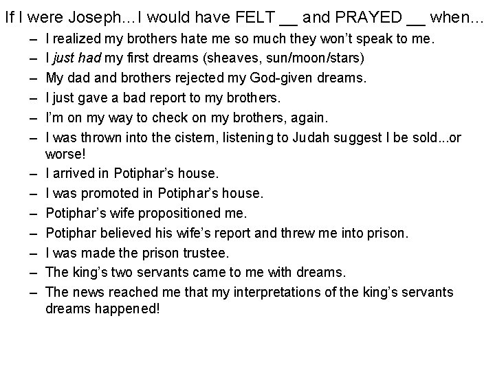 If I were Joseph…I would have FELT __ and PRAYED __ when… – – If I were Joseph…I would have FELT __ and PRAYED __ when… – –