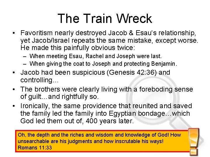 The Train Wreck • Favoritism nearly destroyed Jacob & Esau’s relationship, yet Jacob/Israel repeats The Train Wreck • Favoritism nearly destroyed Jacob & Esau’s relationship, yet Jacob/Israel repeats