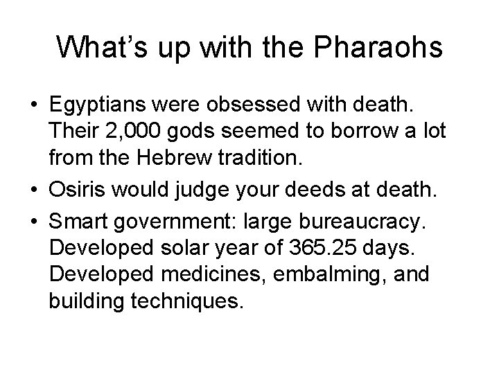 What’s up with the Pharaohs • Egyptians were obsessed with death. Their 2, 000 What’s up with the Pharaohs • Egyptians were obsessed with death. Their 2, 000
