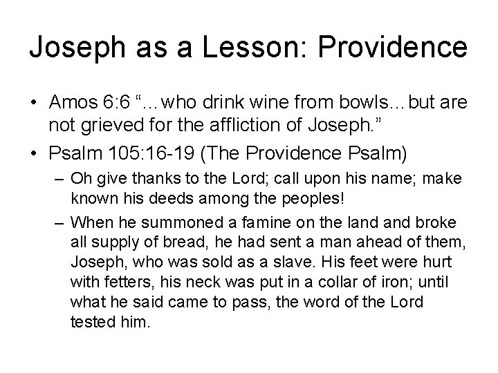 Joseph as a Lesson: Providence • Amos 6: 6 “…who drink wine from bowls…but Joseph as a Lesson: Providence • Amos 6: 6 “…who drink wine from bowls…but