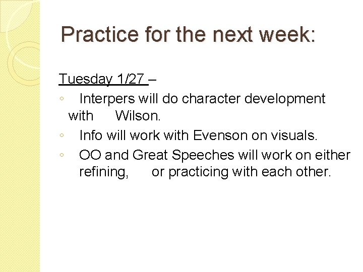 Practice for the next week: Tuesday 1/27 – ◦ Interpers will do character development