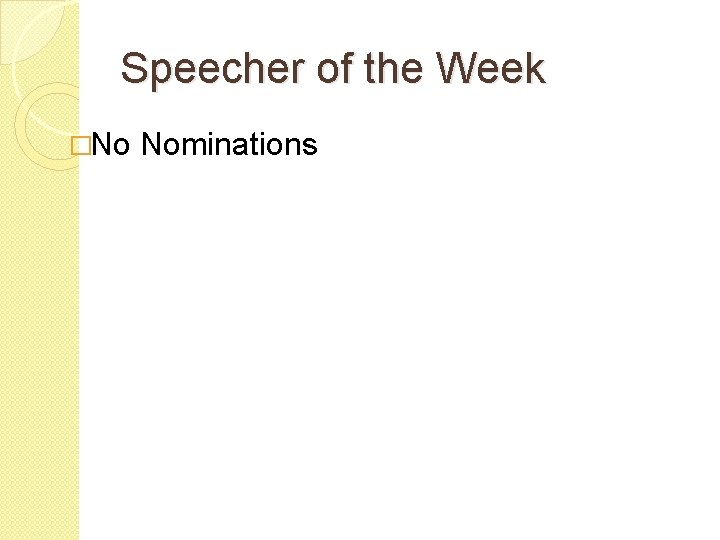 Speecher of the Week �No Nominations 