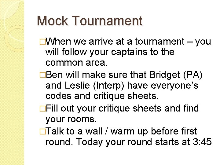 Mock Tournament �When we arrive at a tournament – you will follow your captains