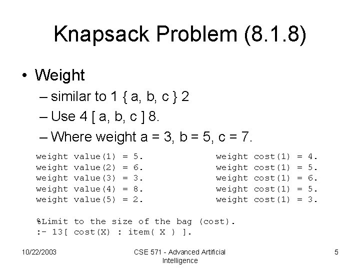 Knapsack Problem (8. 1. 8) • Weight – similar to 1 { a, b,