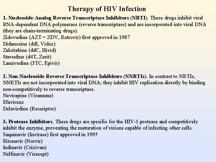 Therapy of HIV Infection 1. Nucleoside-Analog Reverse Transcriptase Inhibitors (NRTI). These drugs inhibit viral