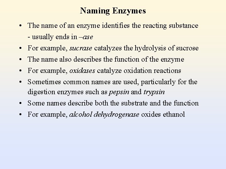 Naming Enzymes • The name of an enzyme identifies the reacting substance - usually
