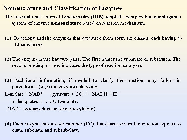 Nomenclature and Classification of Enzymes The International Union of Biochemistry (IUB) adopted a complex