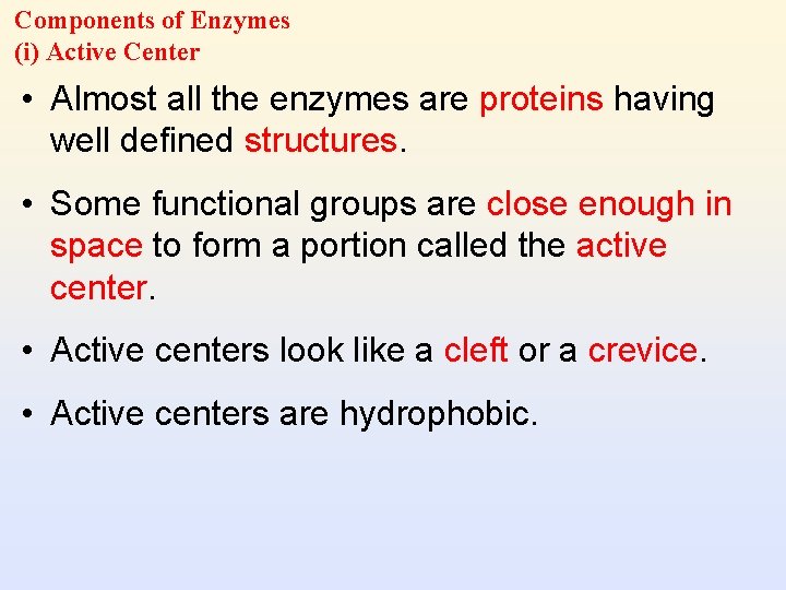 Components of Enzymes (i) Active Center • Almost all the enzymes are proteins having