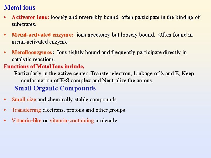 Metal ions • Activator ions: loosely and reversibly bound, often participate in the binding