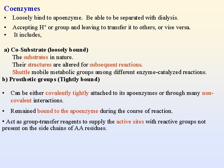 Coenzymes • Loosely bind to apoenzyme. Be able to be separated with dialysis. •