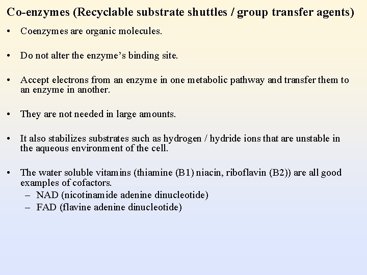 Co-enzymes (Recyclable substrate shuttles / group transfer agents) • Coenzymes are organic molecules. •
