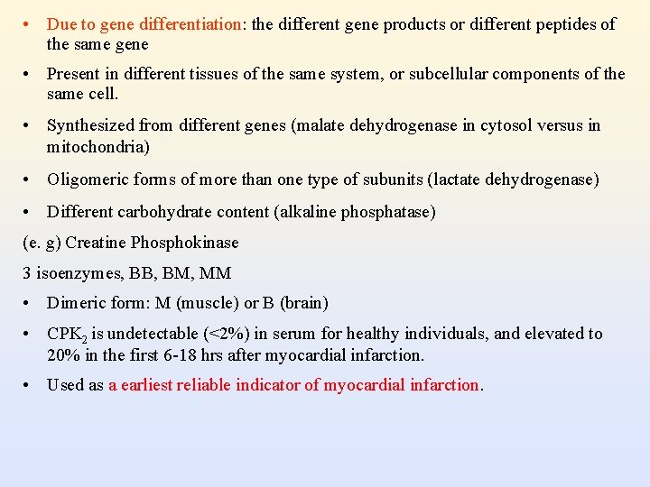 • Due to gene differentiation: the different gene products or different peptides of