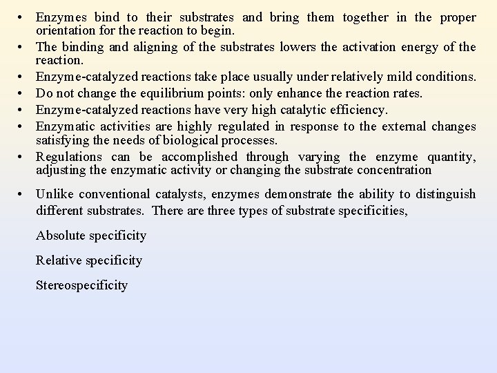  • Enzymes bind to their substrates and bring them together in the proper