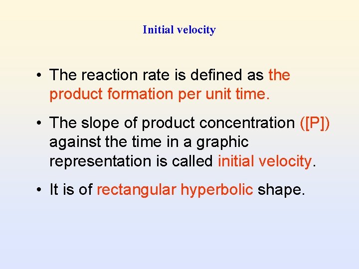 Initial velocity • The reaction rate is defined as the product formation per unit