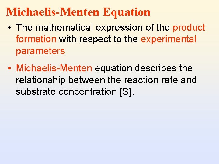 Michaelis-Menten Equation • The mathematical expression of the product formation with respect to the