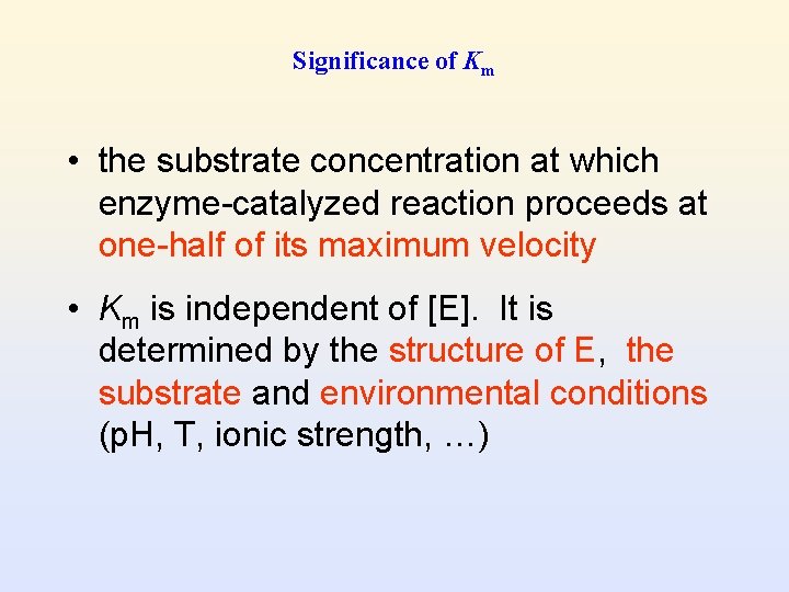 Significance of Km • the substrate concentration at which enzyme-catalyzed reaction proceeds at one-half