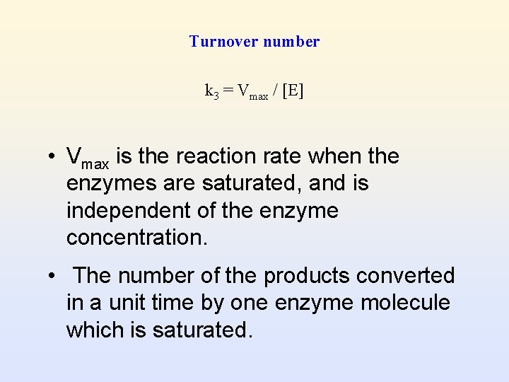 Turnover number k 3 = Vmax / [E] • Vmax is the reaction rate
