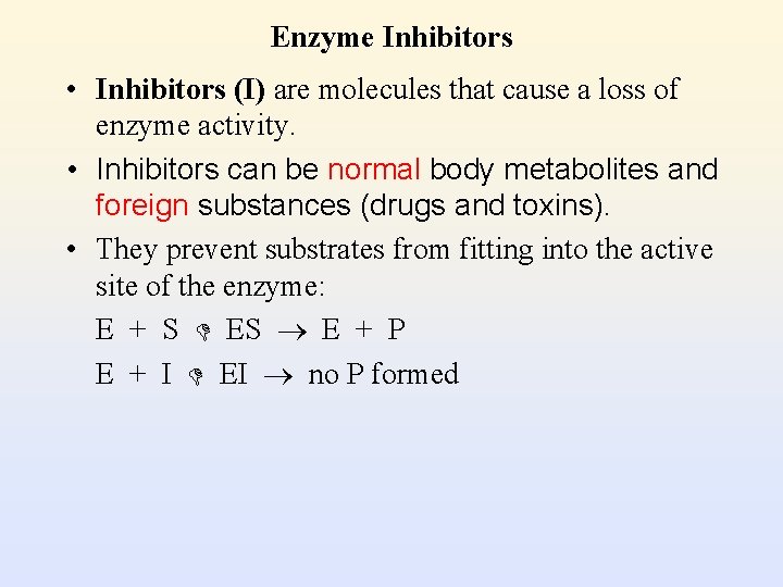 Enzyme Inhibitors • Inhibitors (I) are molecules that cause a loss of enzyme activity.