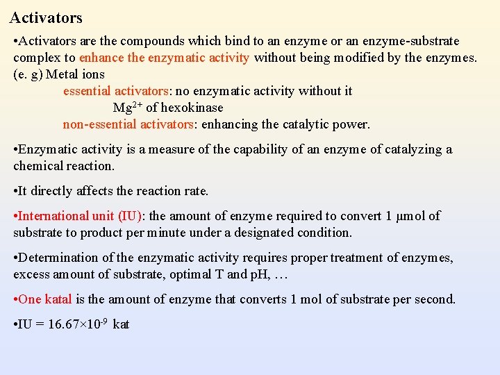 Activators • Activators are the compounds which bind to an enzyme or an enzyme-substrate