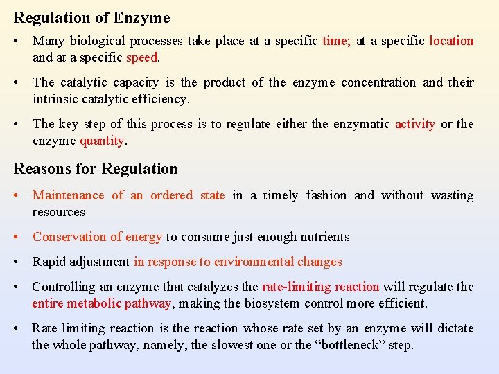 Regulation of Enzyme • Many biological processes take place at a specific time; at