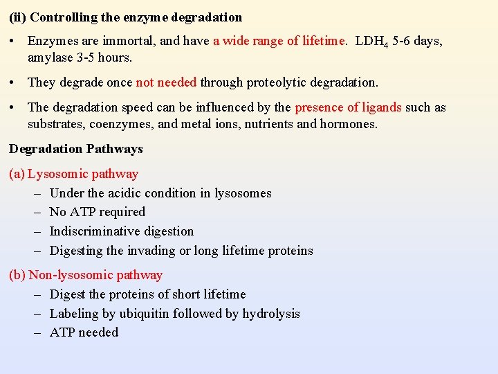 (ii) Controlling the enzyme degradation • Enzymes are immortal, and have a wide range